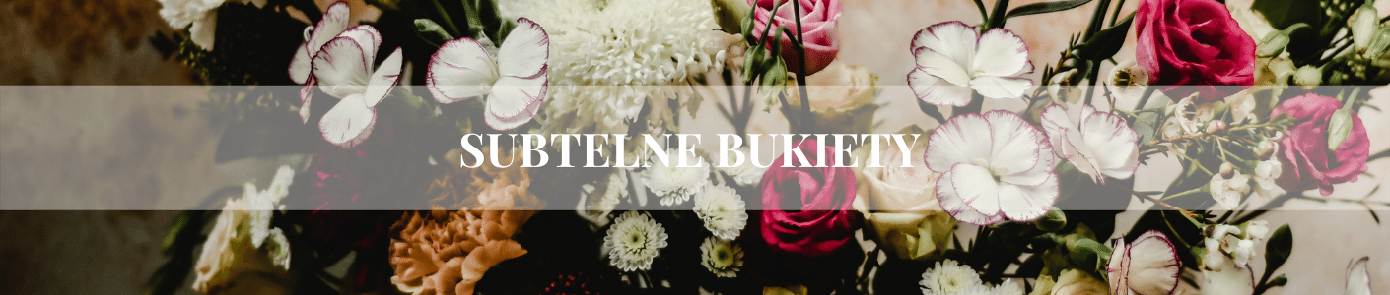 [Obrazek: subtelne-bukiety_ff32-1390x295.png]